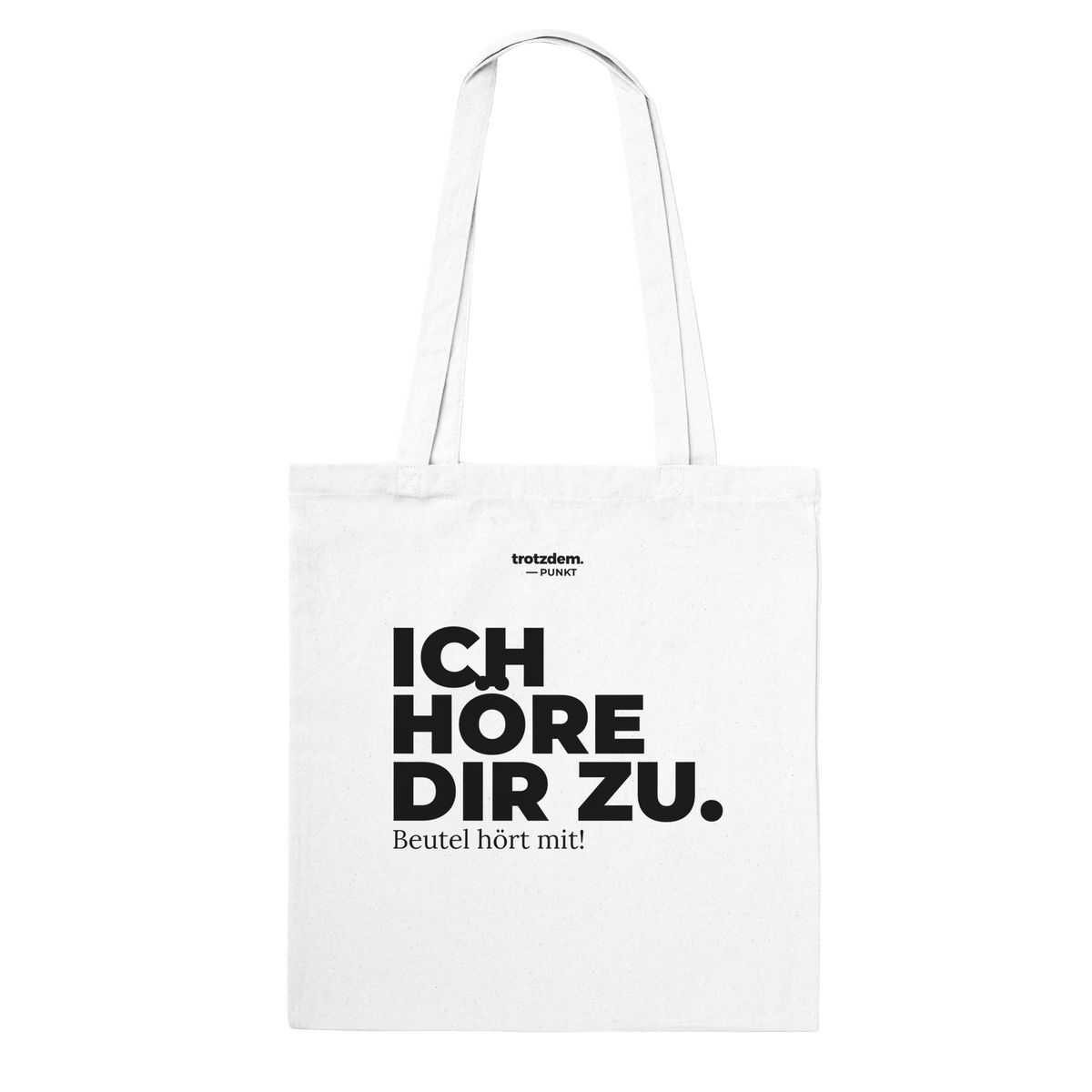 Weißer Stoffbeutel „Ich höre dir zu.“ von trotzdem.punkt