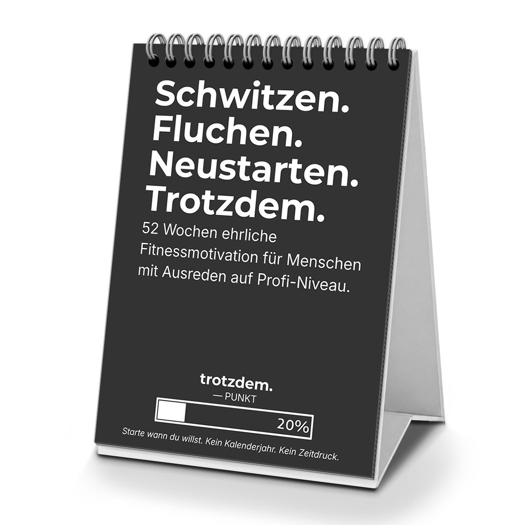 TROTZDEM. - Schwitzen. Fluchen. Neustarten.